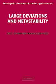 Large Deviations and Metastability: (Series Number 100 Encyclopedia of Mathematics and its Applications)