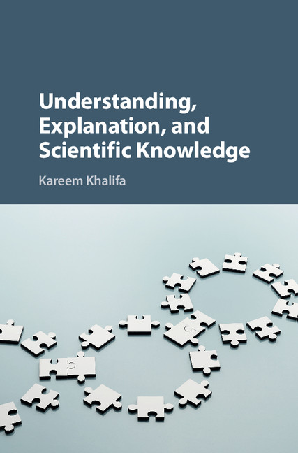 Understanding, Explanation, and Scientific Knowledge: Includes two exclusive prints