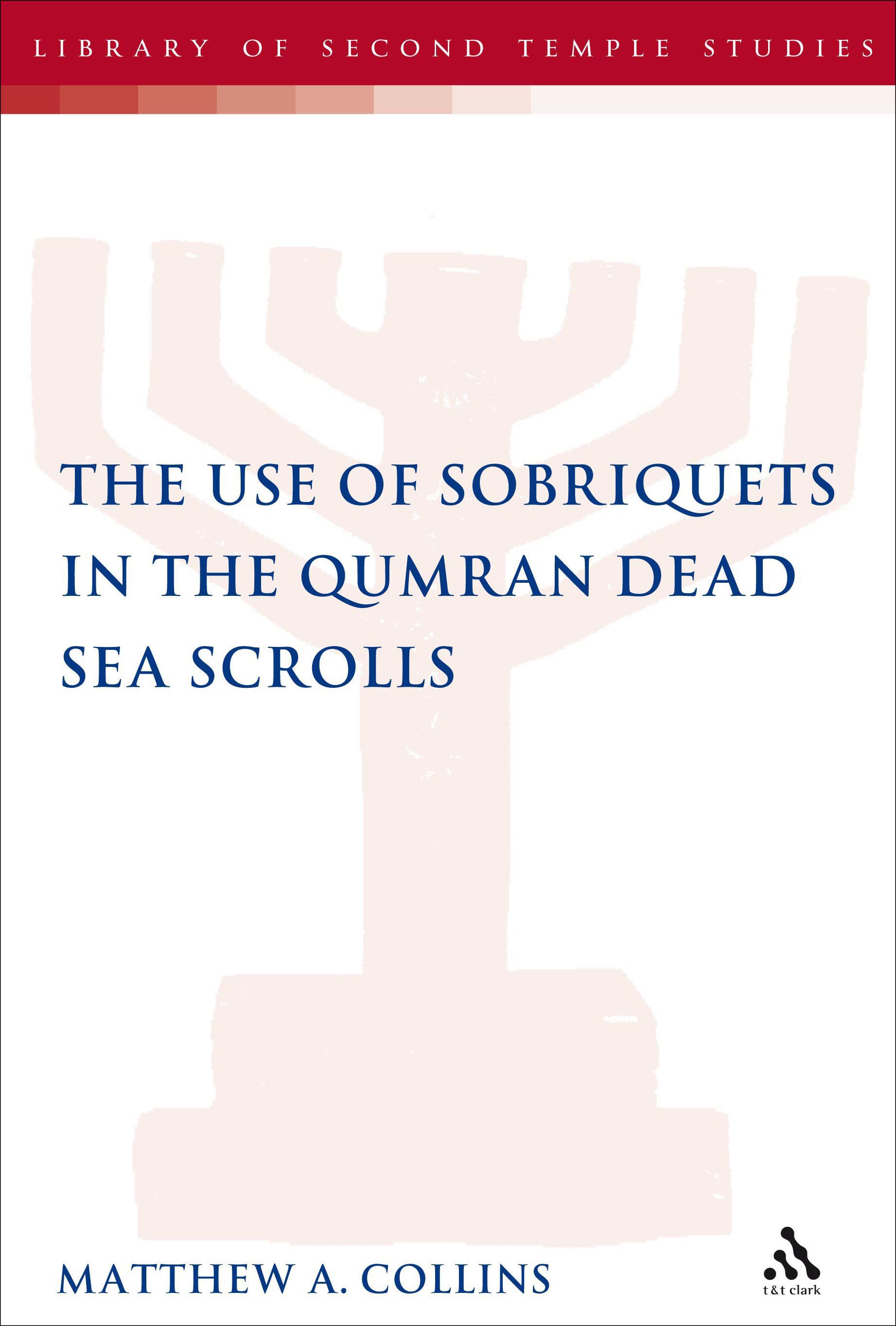 The Use of Sobriquets in the Qumran Dead Sea Scrolls: (The Library of Second Temple Studies)