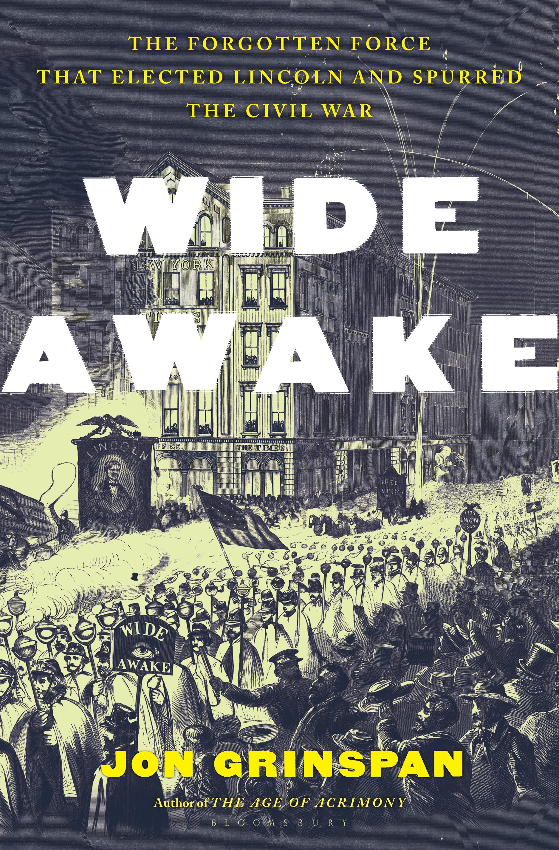 Wide Awake: The Forgotten Force That Elected Lincoln and Spurred the Civil War