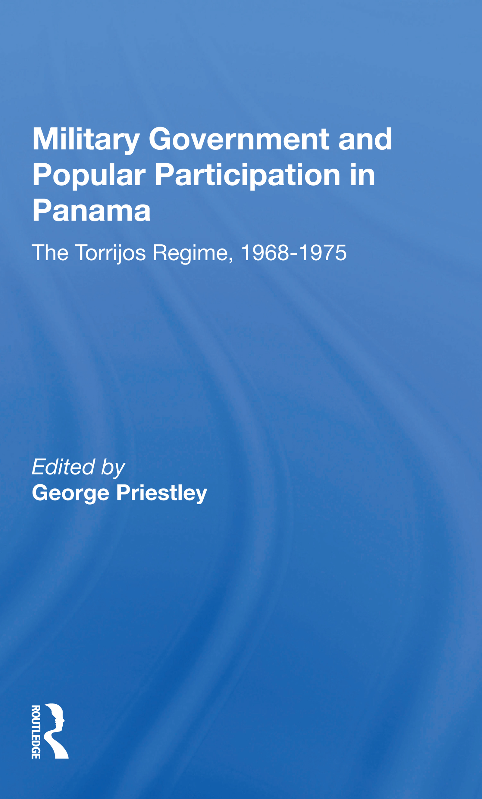 Military Government And Popular Participation In Panama: The Torrijos Regime, 1968-1975