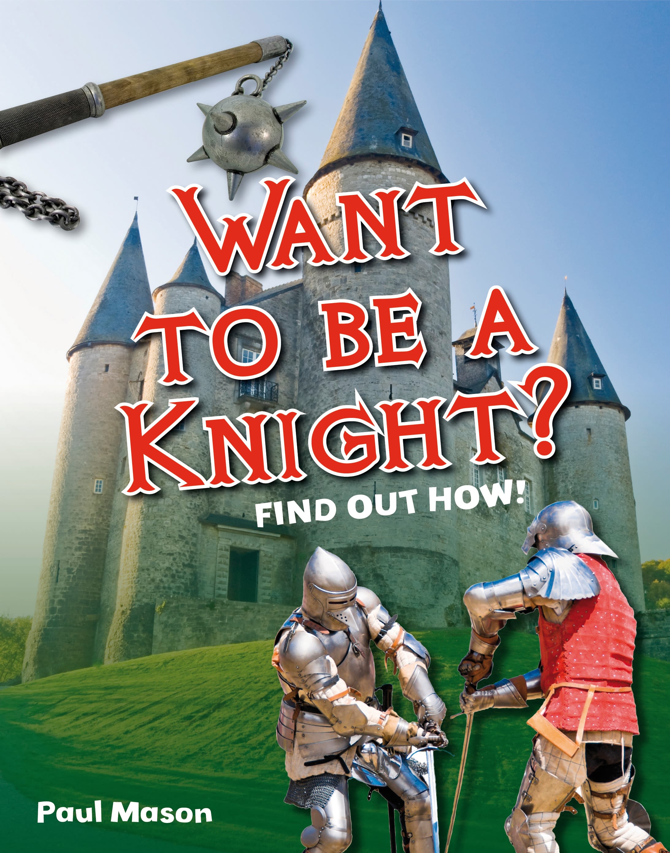 Want to be a Knight?: Age 6-7, below average readers(White Wolves Non Fiction)