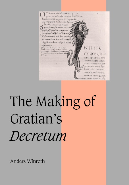 The Making of Gratian's Decretum: (Series Number 49 Cambridge Studies in Medieval Life and Thought: Fourth Series)