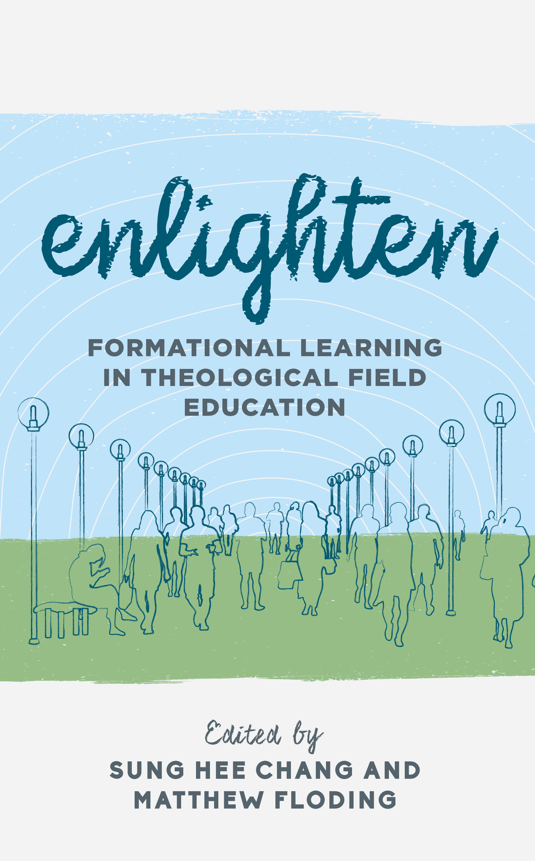 Enlighten: Formational Learning in Theological Field Education(Explorations in Theological Field Education)