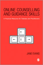 Online Counselling and Guidance Skills: A Practical Resource for Trainees and Practitioners