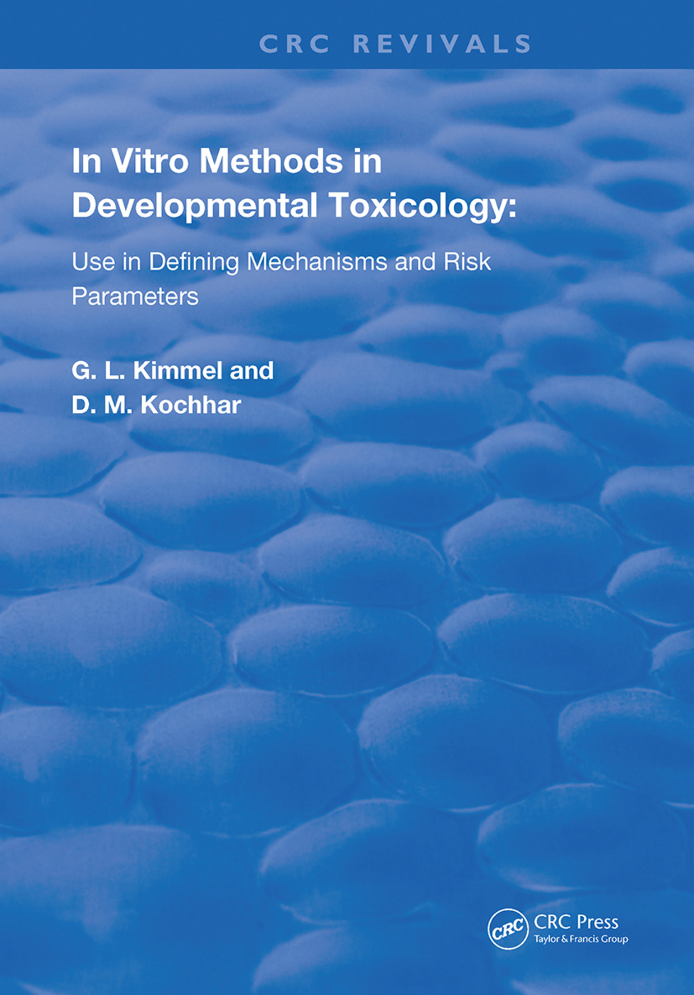 In Vitro Methods in Developmental Toxicology: Use in Defining Mechanisms and Risk Parameters(Routledge Revivals)