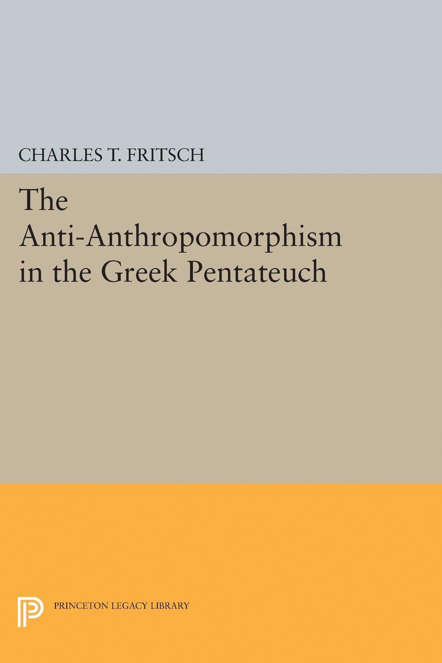 Anti-Anthropomorphism in the Greek Pentateuch: (Princeton Legacy Library)