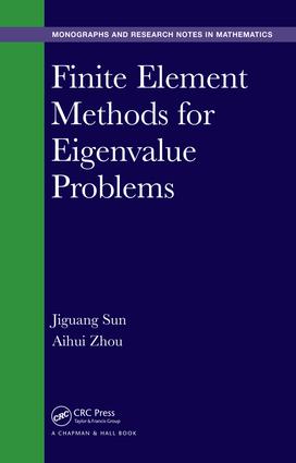 Finite Element Methods for Eigenvalue Problems: (Chapman & Hall/CRC Monographs and Research Notes in Mathematics)