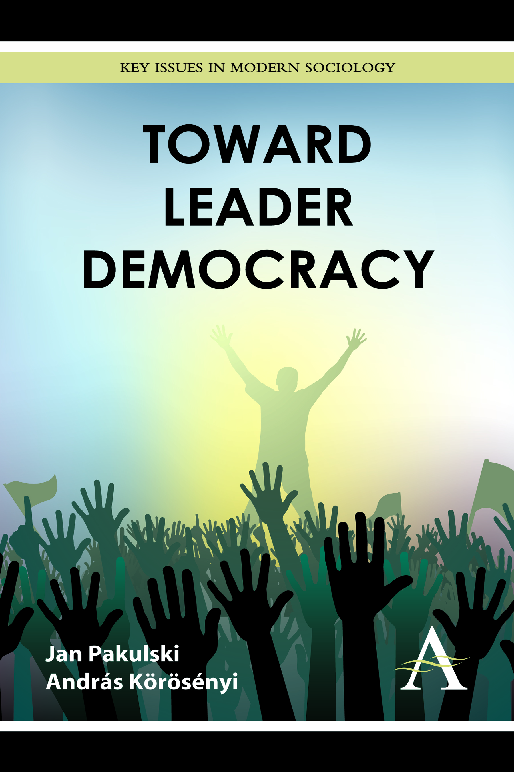 Toward Leader Democracy: (Key Issues in Modern Sociology)