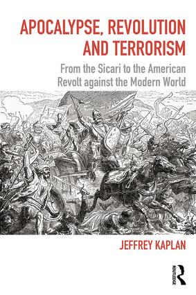 Apocalypse, Revolution and Terrorism: From the Sicari to the American Revolt against the Modern World(Political Violence)