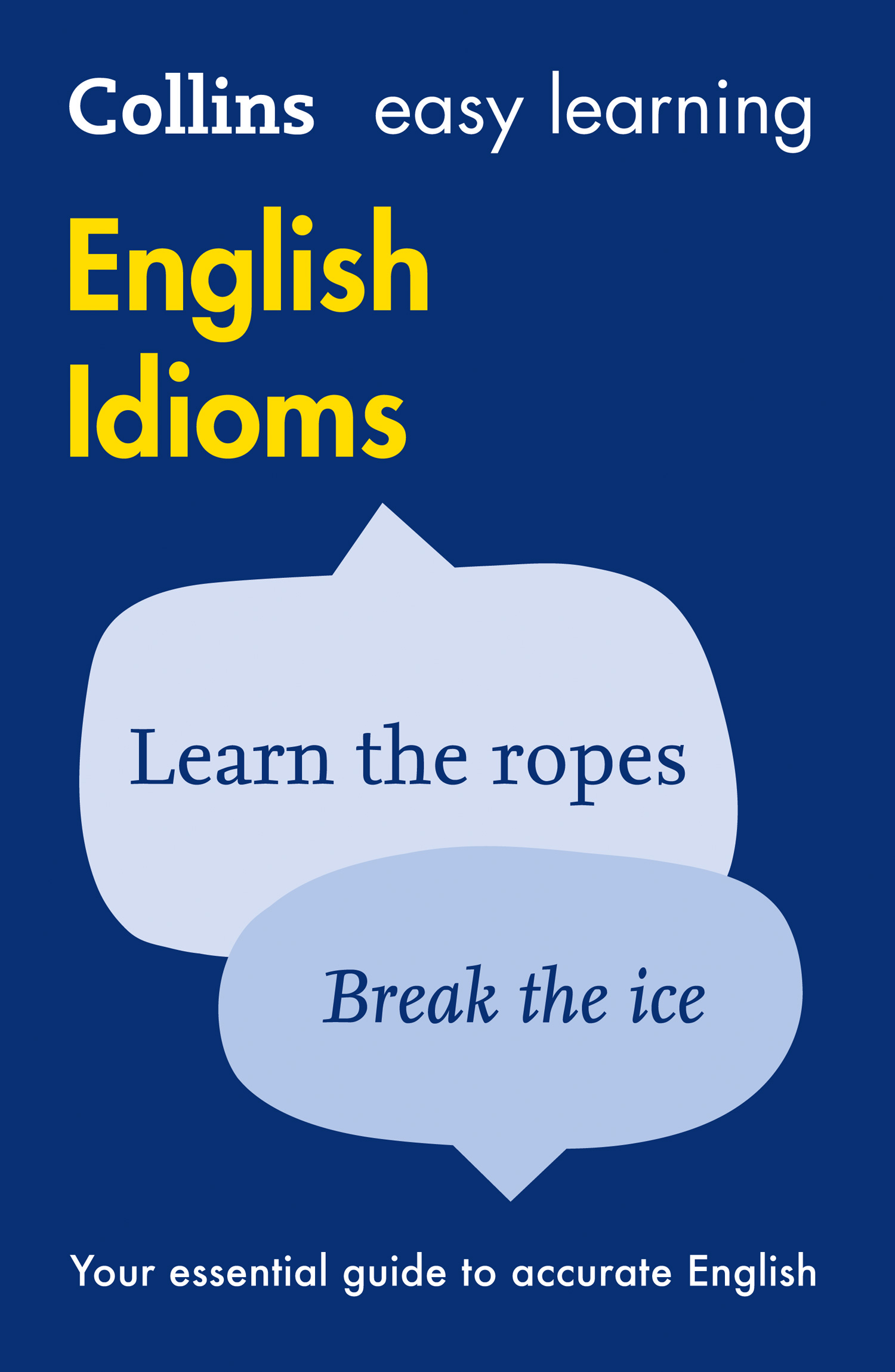 Easy Learning English Idioms: Your Essential Guide to Accurate English(Collins Easy Learning English)