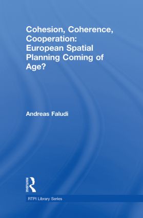 Cohesion, Coherence, Cooperation: European Spatial Planning Coming of Age?: (RTPI Library Series)