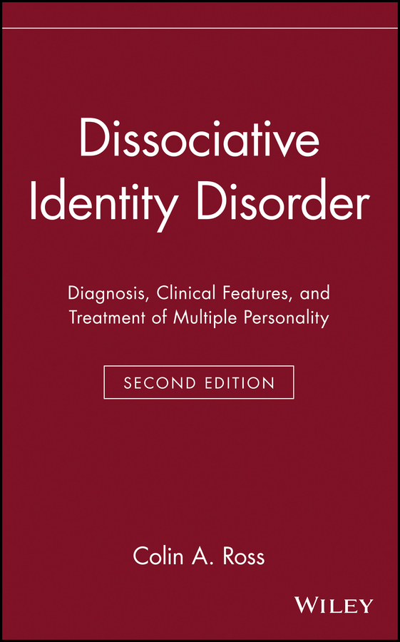 Dissociative Identity Disorder: Diagnosis, Clinical Features, and Treatment of Multiple Personality(Wiley Series in General and Clinical Psychiatry)