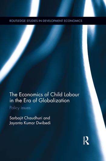 The Economics of Child Labour in the Era of Globalization: Policy issues(Routledge Studies in Development Economics)