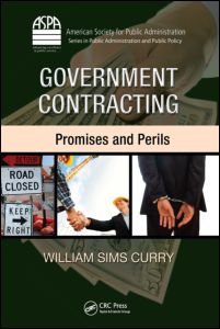 Government Contracting: Promises and Perils(ASPA Series in Public Administration and Public Policy)