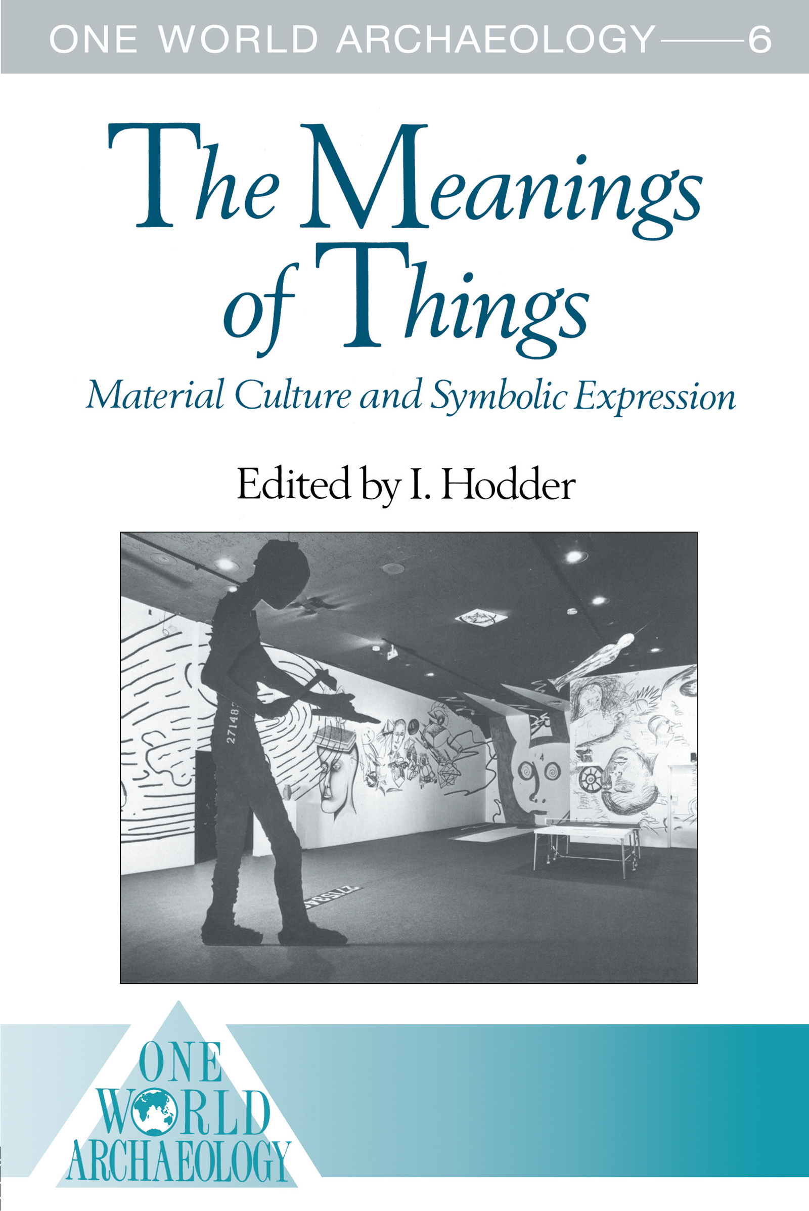 The Meanings of Things: Material Culture and Symbolic Expression(One World Archaeology)