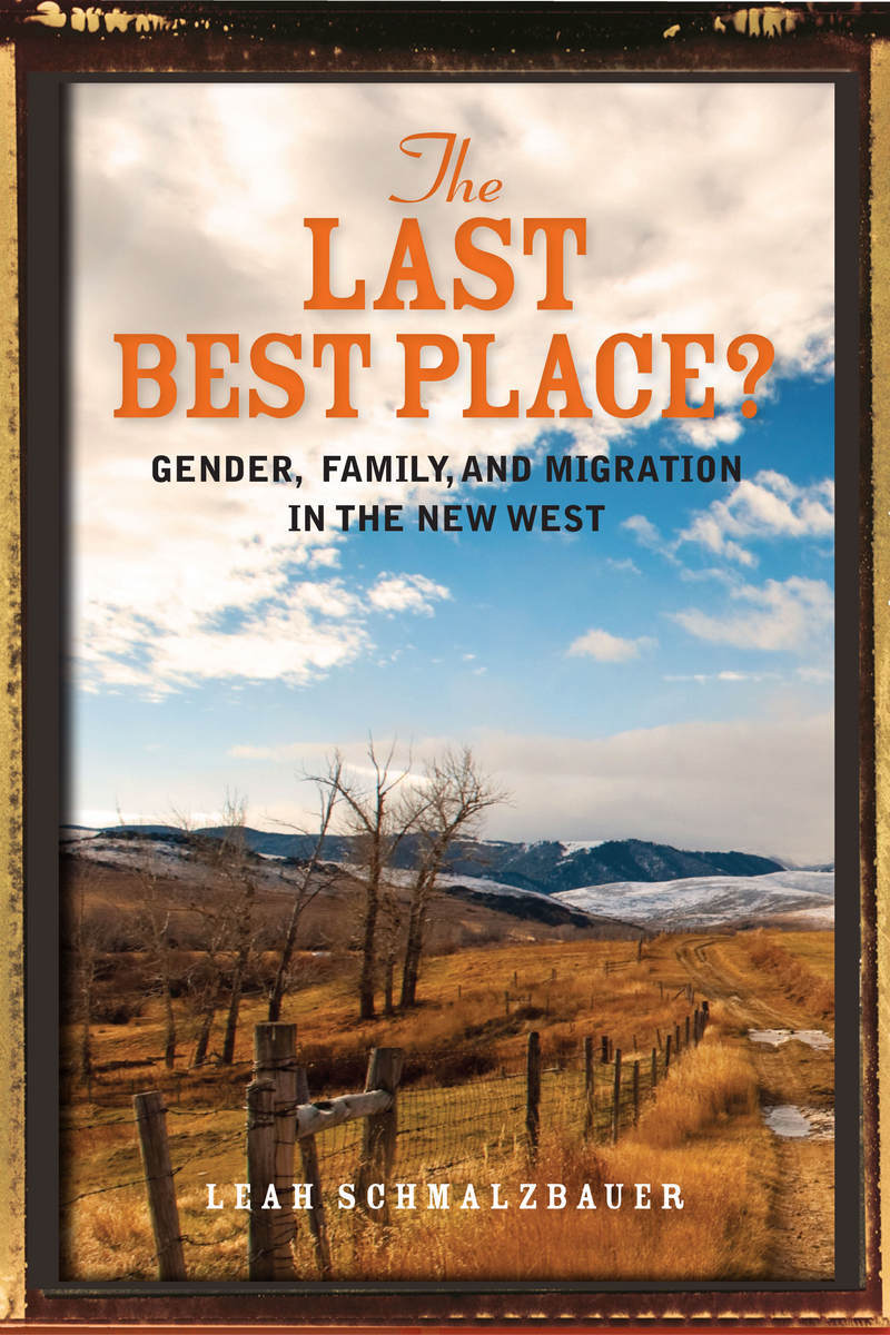The Last Best Place?: Gender, Family, and Migration in the New West(Social Science History )