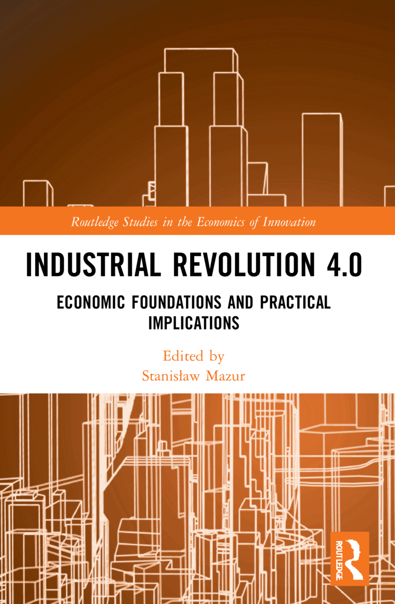 Industrial Revolution 4.0: Economic Foundations and Practical Implications(Routledge Studies in the Economics of Innovation)