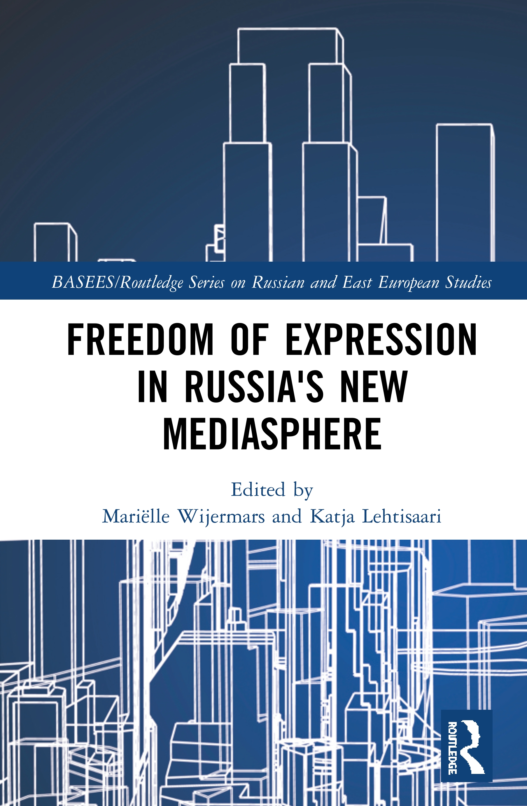 Freedom of Expression in Russia's New Mediasphere: (BASEES/Routledge Series on Russian and East European Studies)