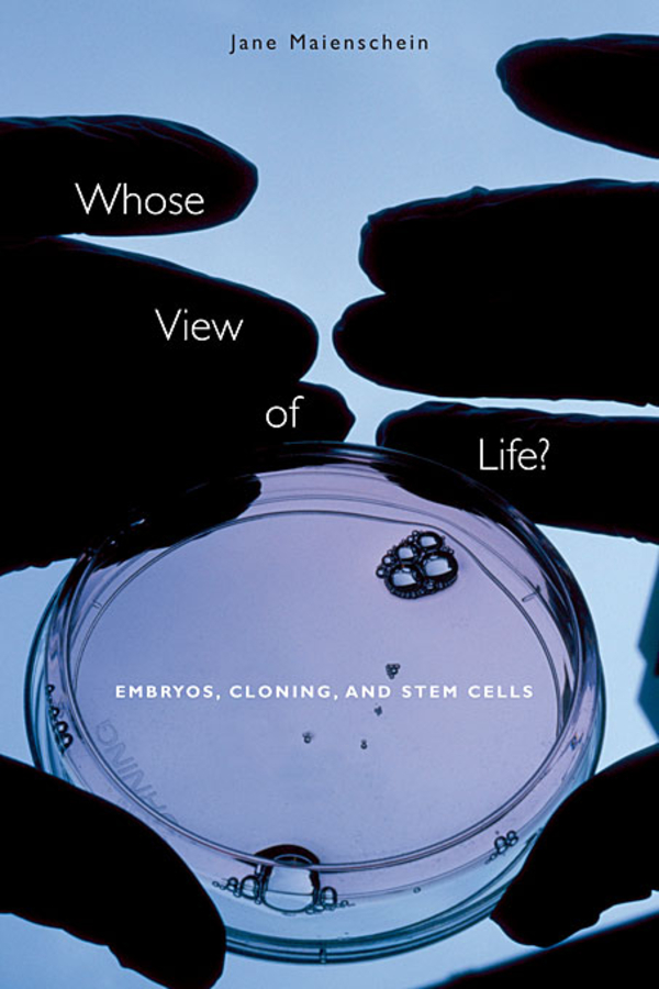 Whose View of Life?: Embryos, Cloning, and Stem Cells(English)