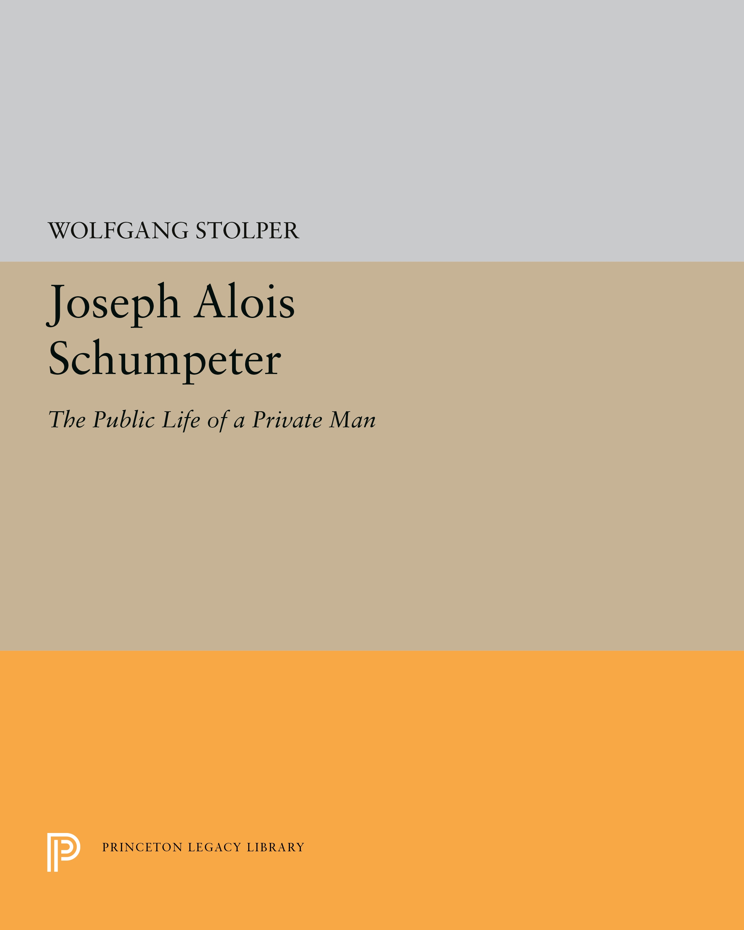 Joseph Alois Schumpeter: The Public Life of a Private Man(Princeton Legacy Library)