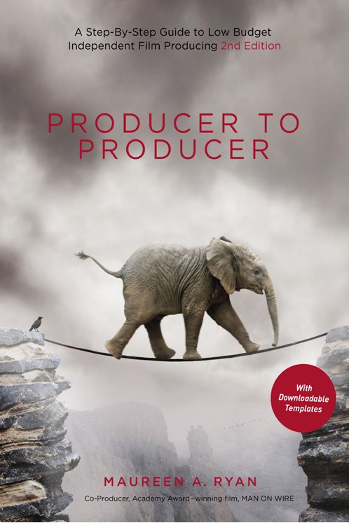Producer to Producer: A Step-by-Step Guide to Low-Budget Independent Film Producing(English)