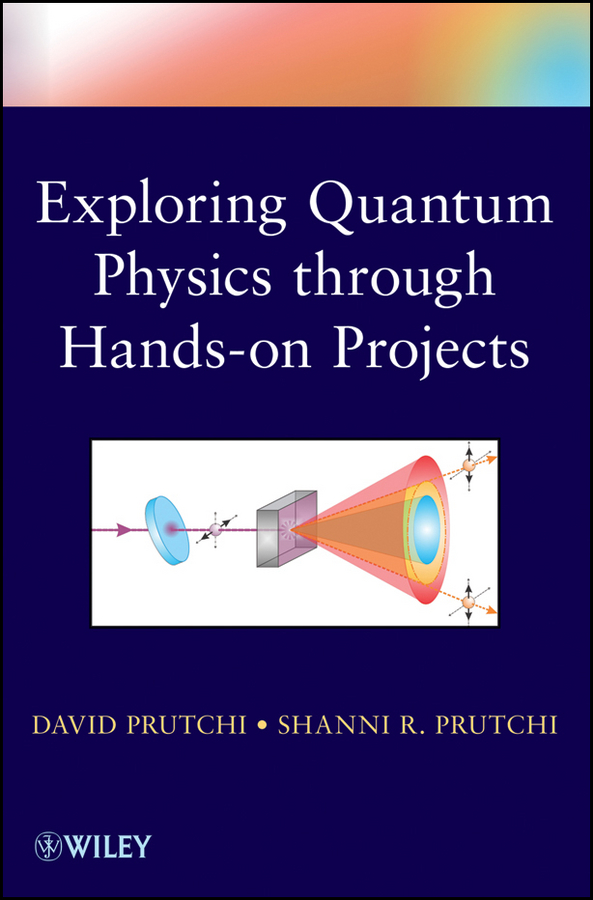 Exploring Quantum Physics through Hands-on Projects: Exploring the History, Theory, and Applications of Quantum Physics Through Hands-On Projects(English)