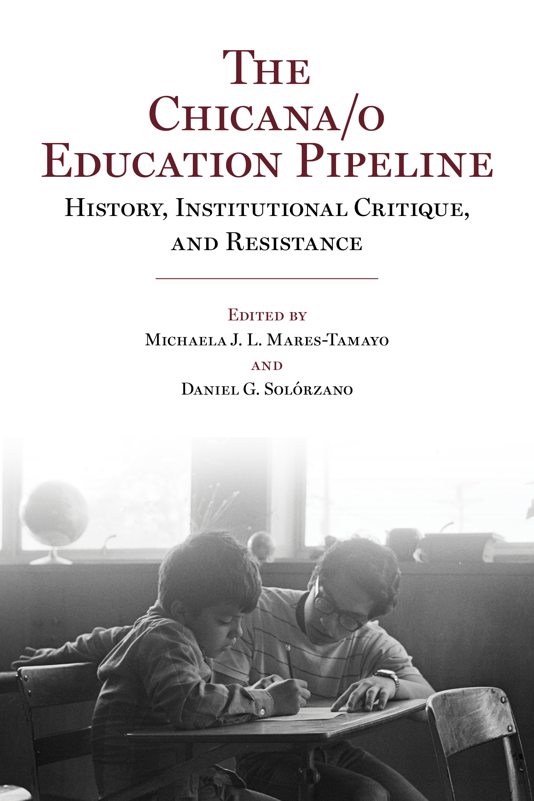 The Chicana/o Education Pipeline: History, Institutional Critique, and Resistance(The Chicana/o Education Pipeline)