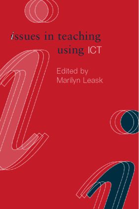 Issues in Teaching Using ICT: (Issues in Teaching Series)