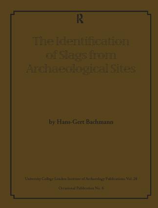 The Identification of Slags from Archaeological Sites: (UCL Institute of Archaeology Publications)