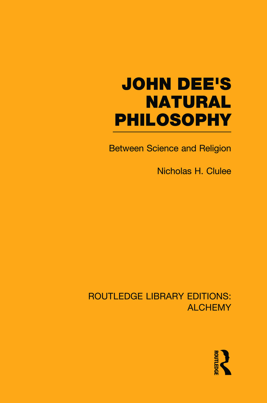 John Dee's Natural Philosophy: Between Science and Religion(Routledge Library Editions: Alchemy)