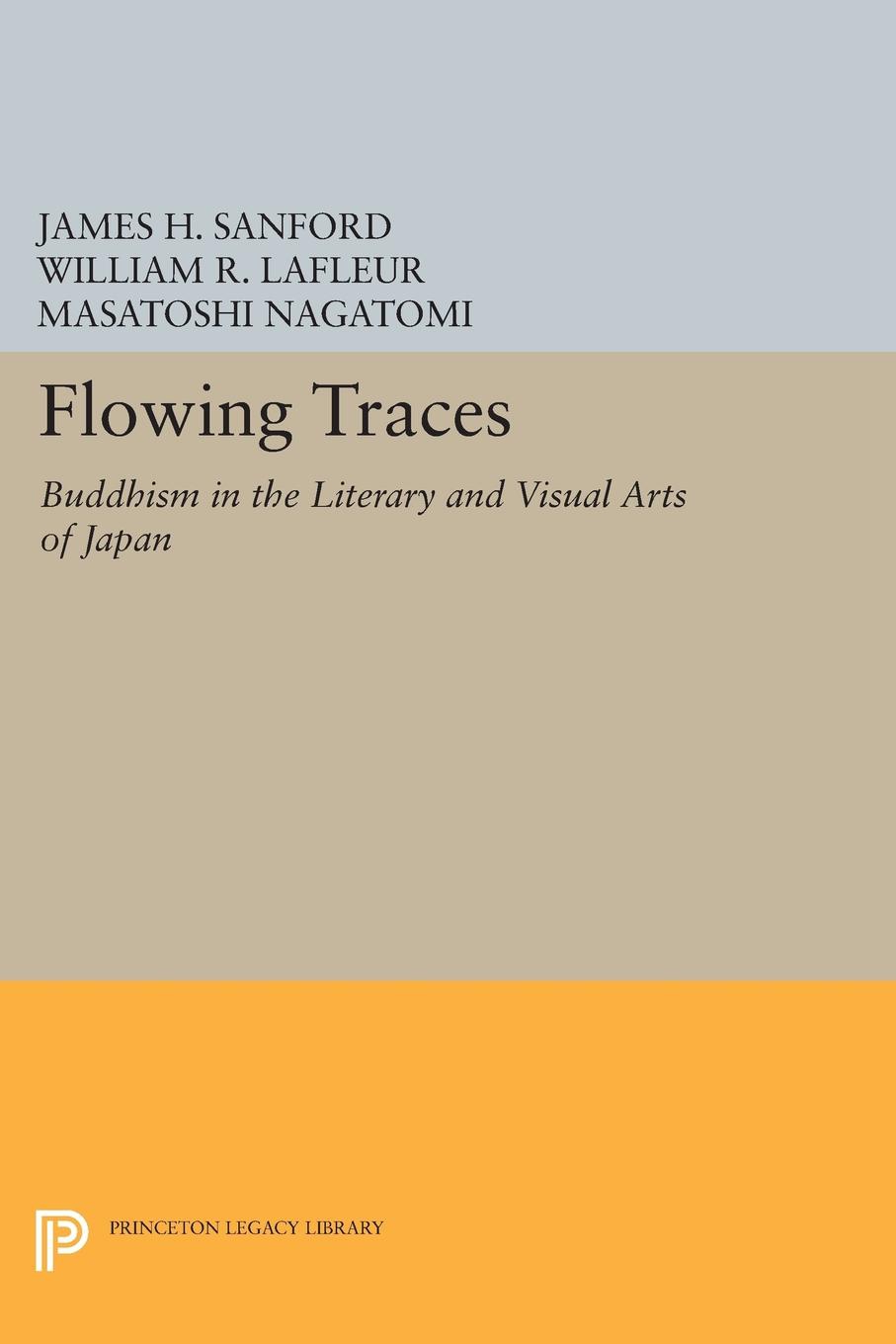 Flowing Traces: Buddhism in the Literary and Visual Arts of Japan(Princeton Legacy Library)