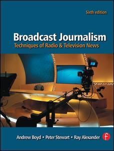 Broadcast Journalism: Techniques of Radio and Television News