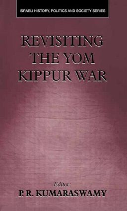 Revisiting the Yom Kippur War: (Israeli History, Politics and Society)