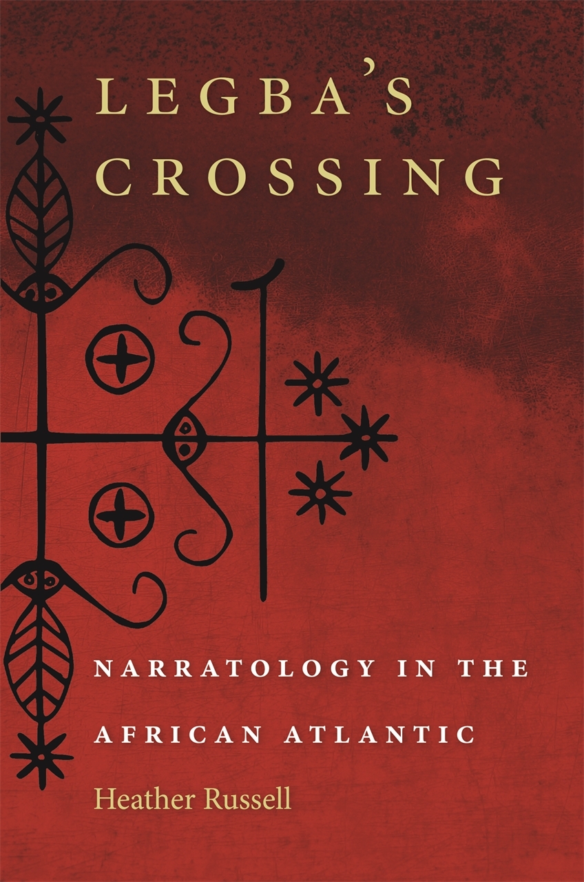 Legba's Crossing: Narratology in the African Atlantic(English)