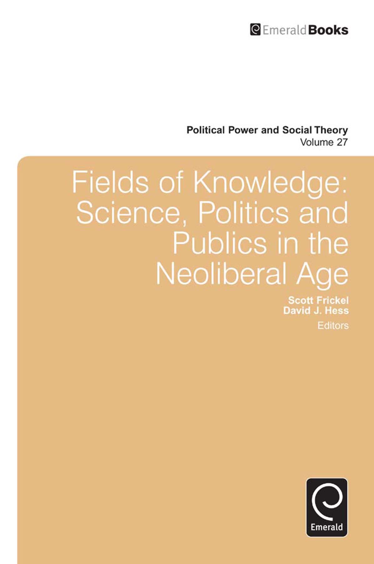 Fields of Knowledge: Science, Politics and Publics in the Neoliberal Age(27 Political Power and Social Theory)