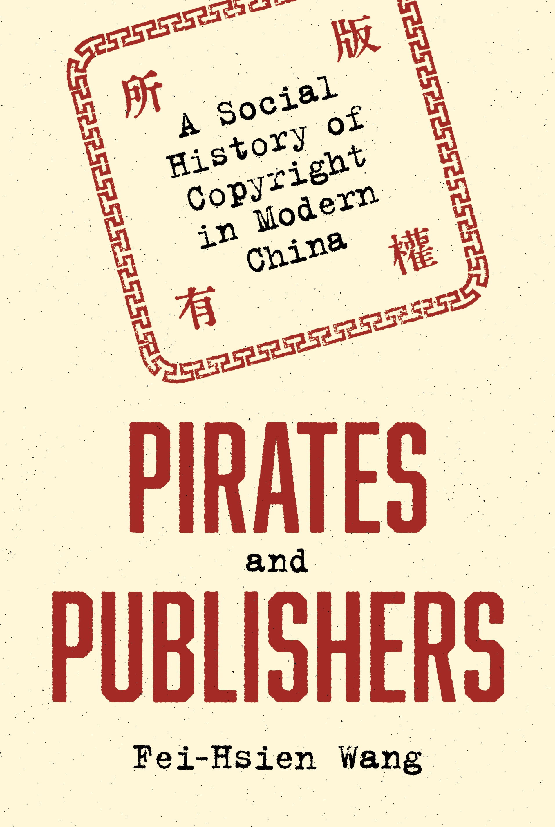 Pirates and Publishers: A Social History of Copyright in Modern China(Histories of Economic Life)
