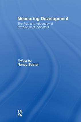 Measuring Development: the Role and Adequacy of Development Indicators: the Role and Adequacy of Development Indicators