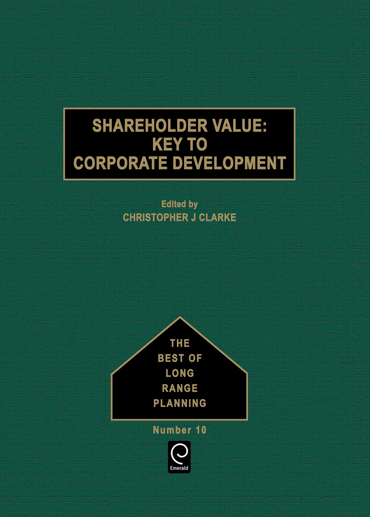Shareholder Value: Key to Corporate Development(10 The Best of Long Range Planning)