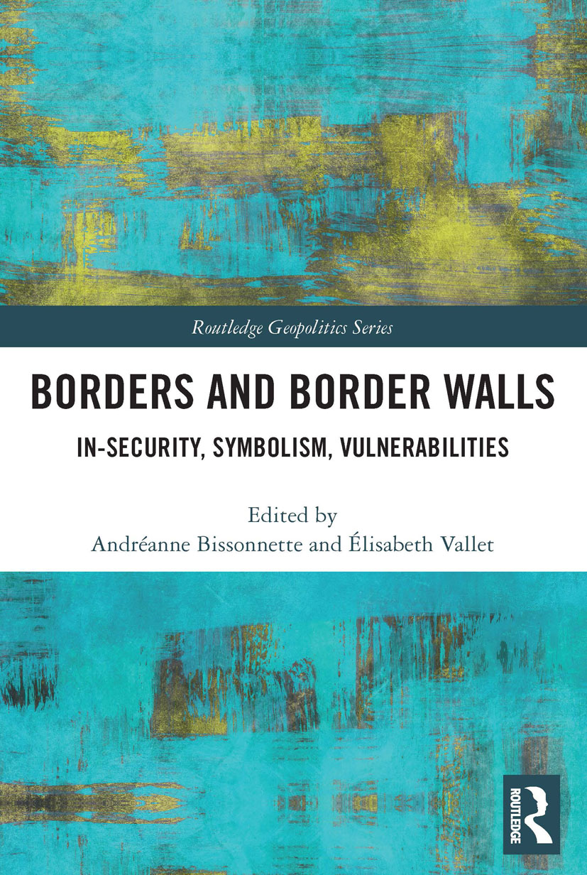 Borders and Border Walls: In-Security, Symbolism, Vulnerabilities(Routledge Geopolitics Series)