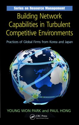 Building Network Capabilities in Turbulent Competitive Environments: Practices of Global Firms from Korea and Japan(Resource Management)