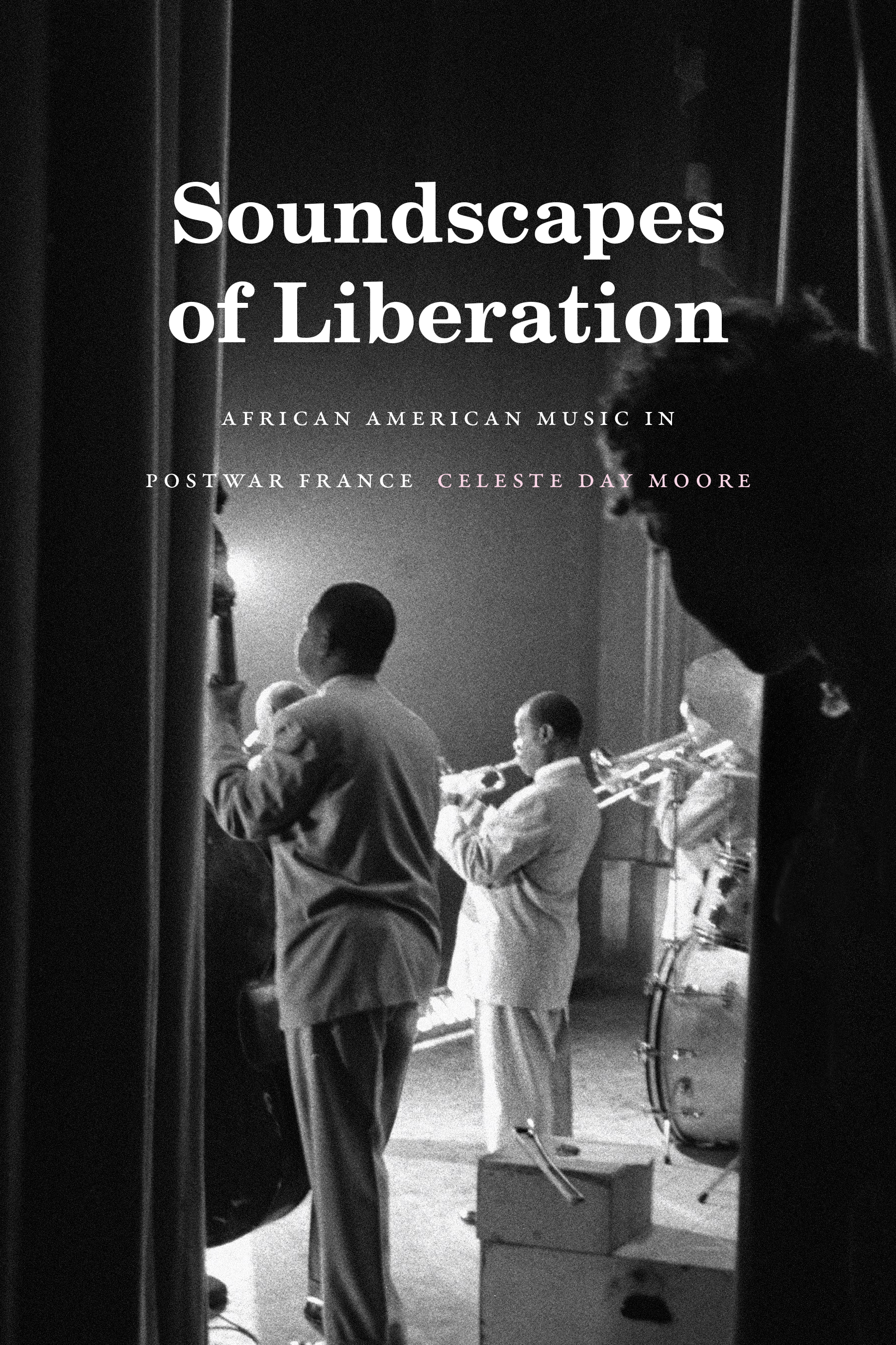 Soundscapes of Liberation: African American Music in Postwar France(Refiguring American Music)
