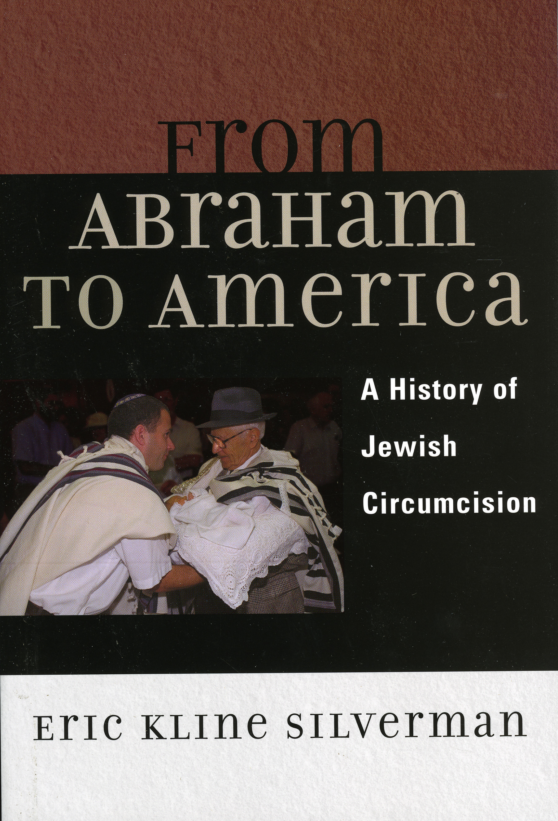From Abraham to America: A History of Jewish Circumcision(English)