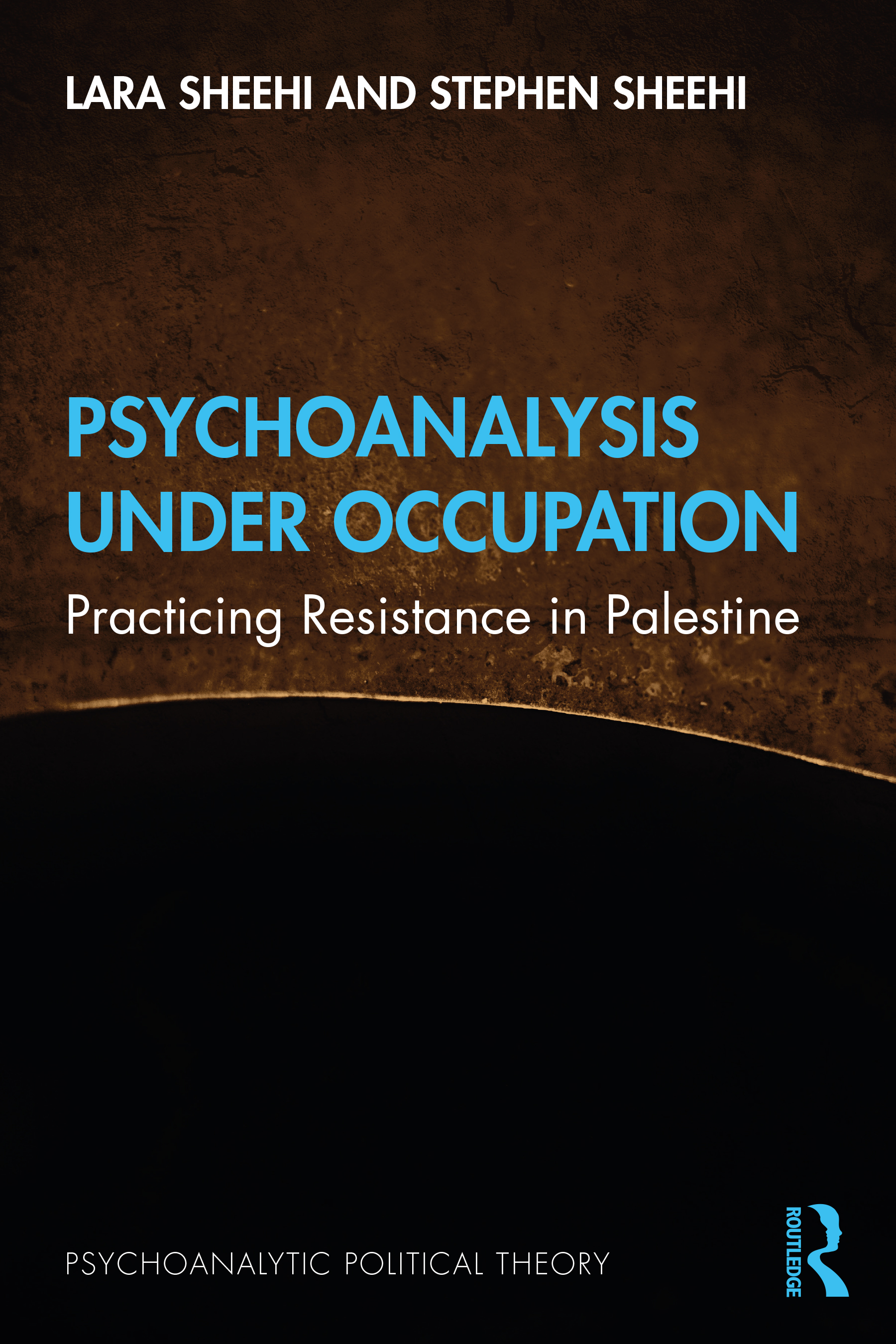 Psychoanalysis Under Occupation: Practicing Resistance in Palestine(Psychoanalytic Political Theory)
