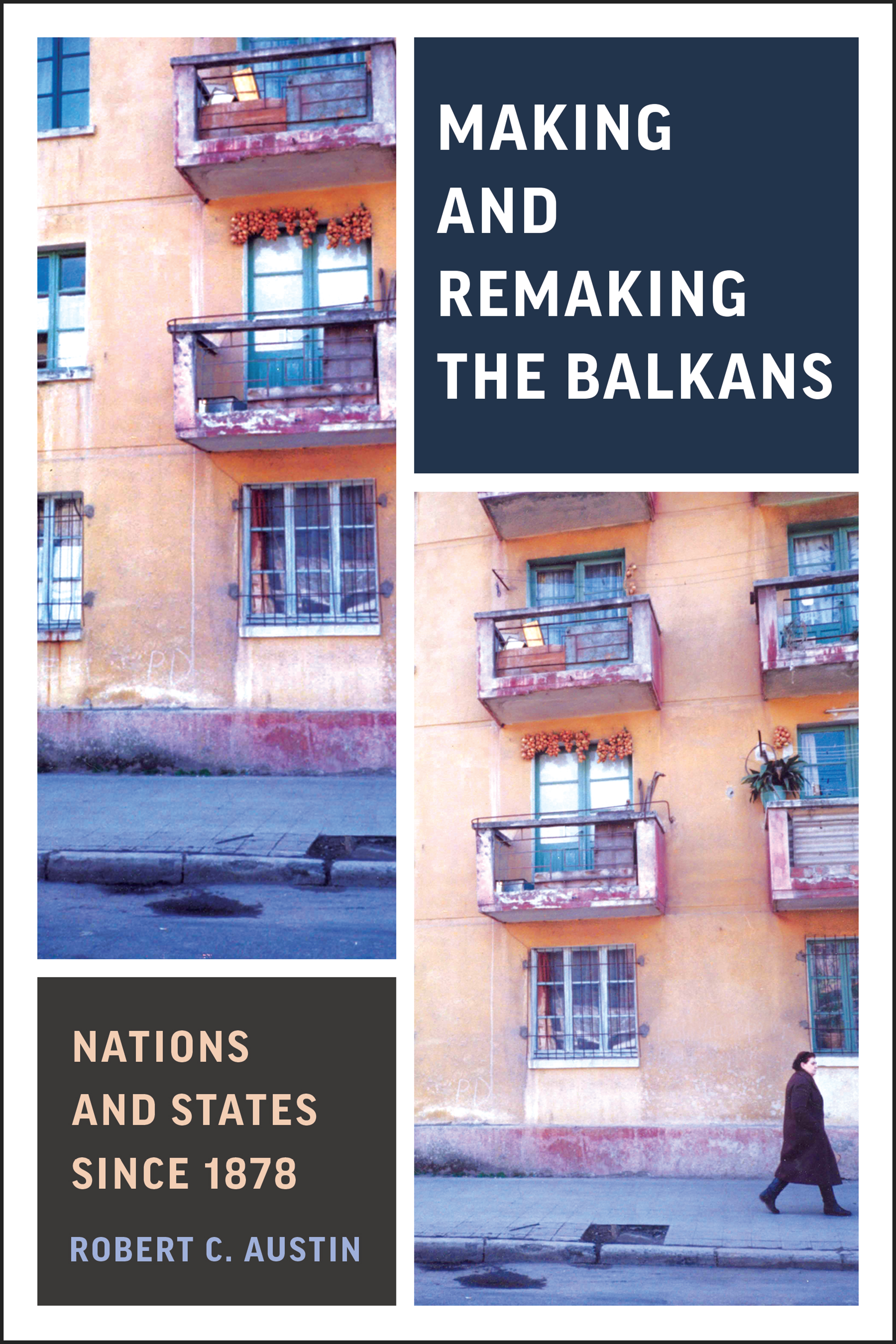 Making and Remaking the Balkans: Nations and States Since 1878(Munk Series on Global Affairs)