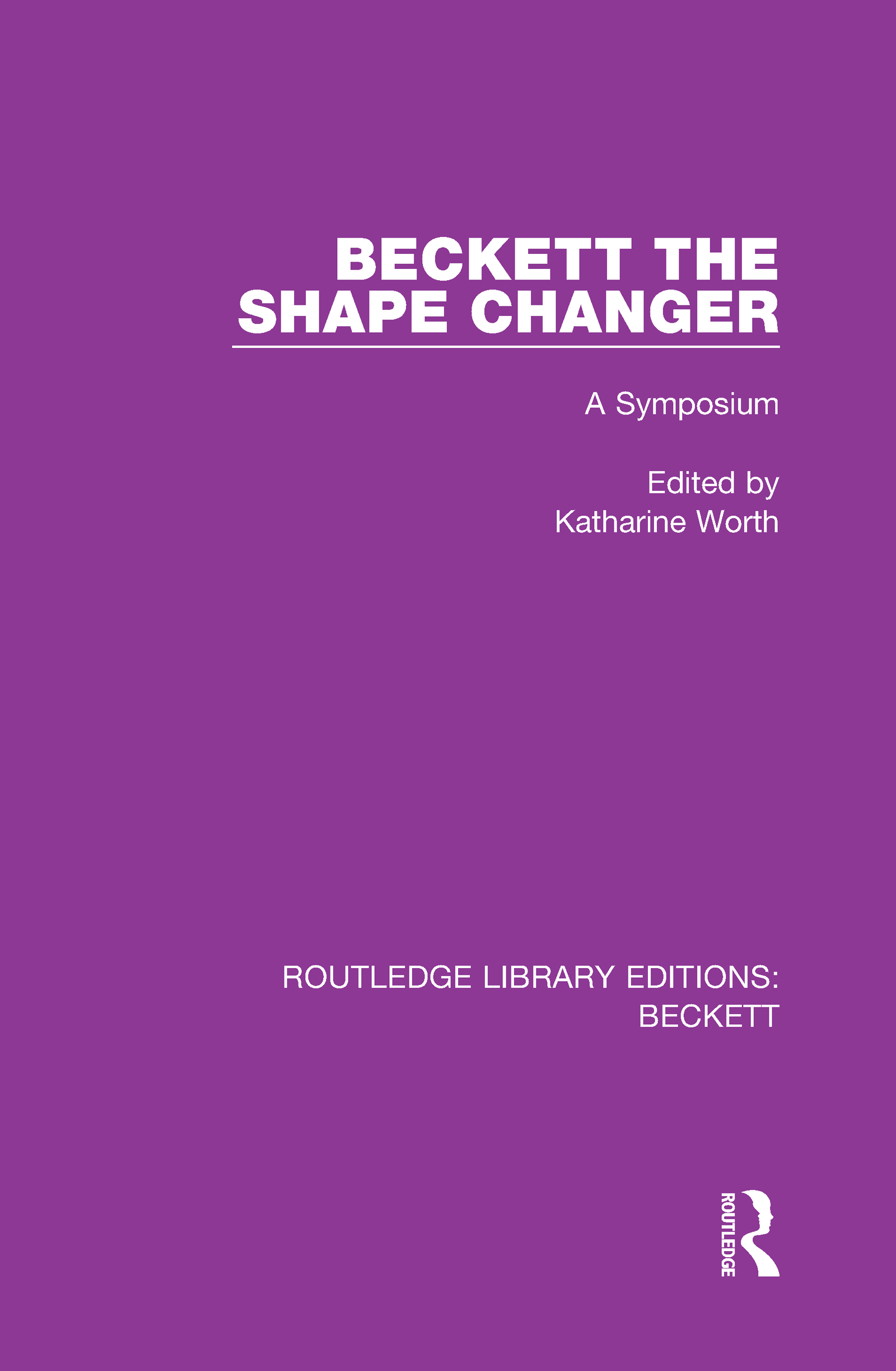 Beckett the Shape Changer: A Symposium(Routledge Library Editions: Beckett)