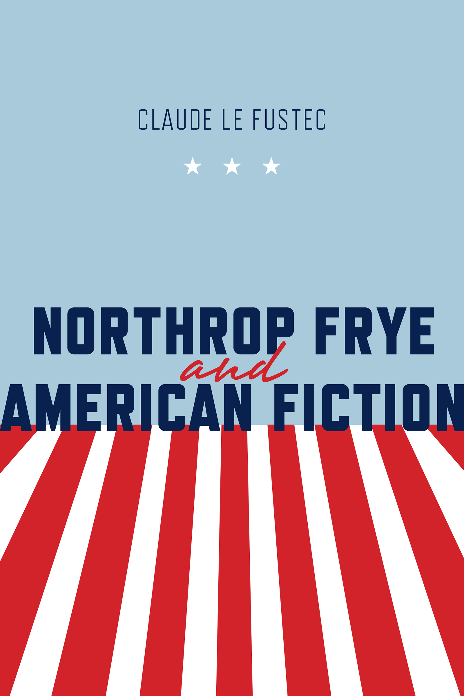 Northrop Frye and American Fiction: (Frye Studies)