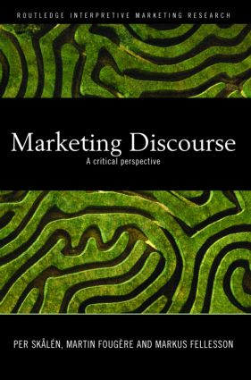 Marketing Discourse: A Critical Perspective(Routledge Interpretive Marketing Research)