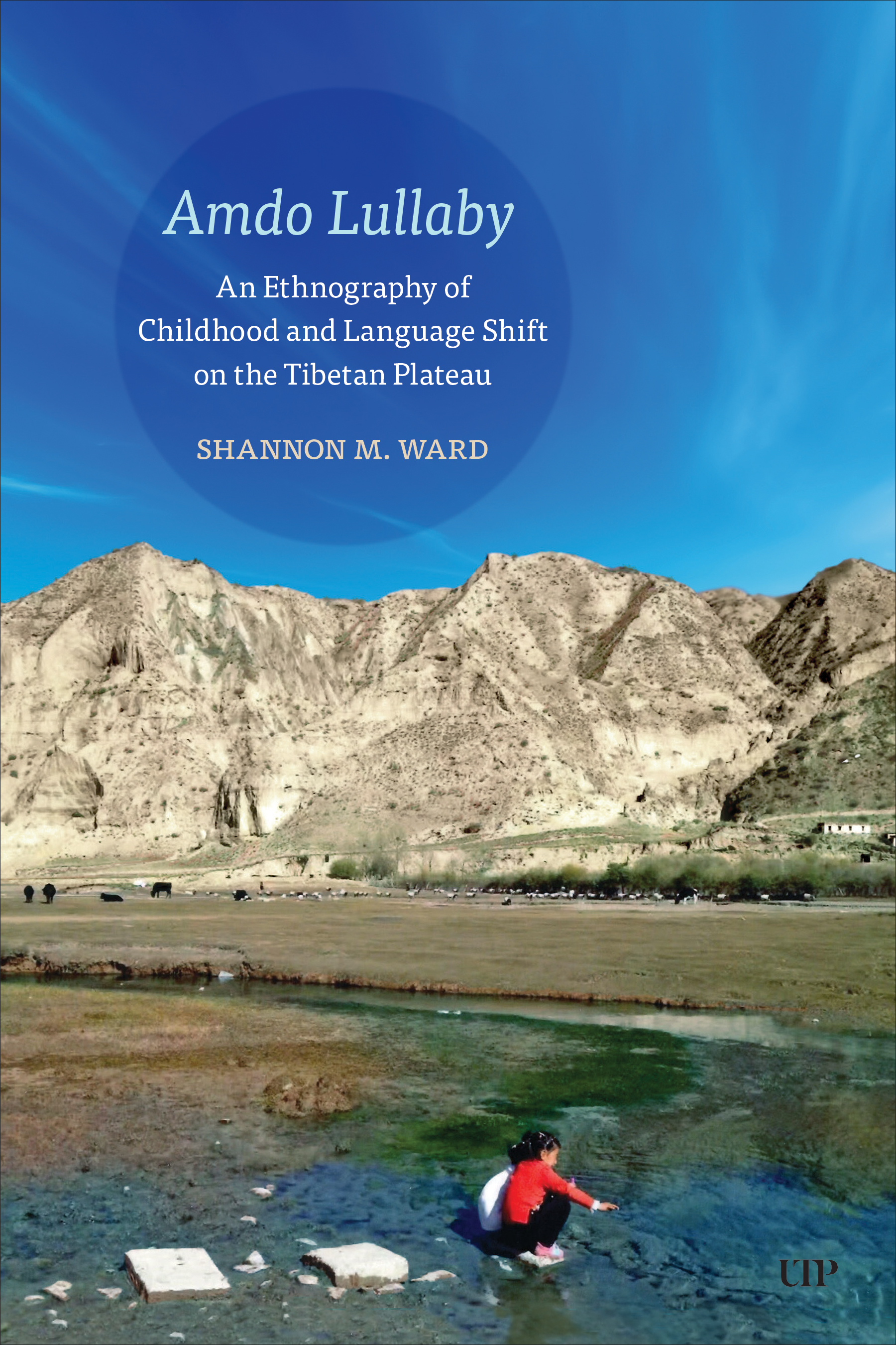 Amdo Lullaby: An Ethnography of Childhood and Language Shift on the Tibetan Plateau(Anthropological Horizons)