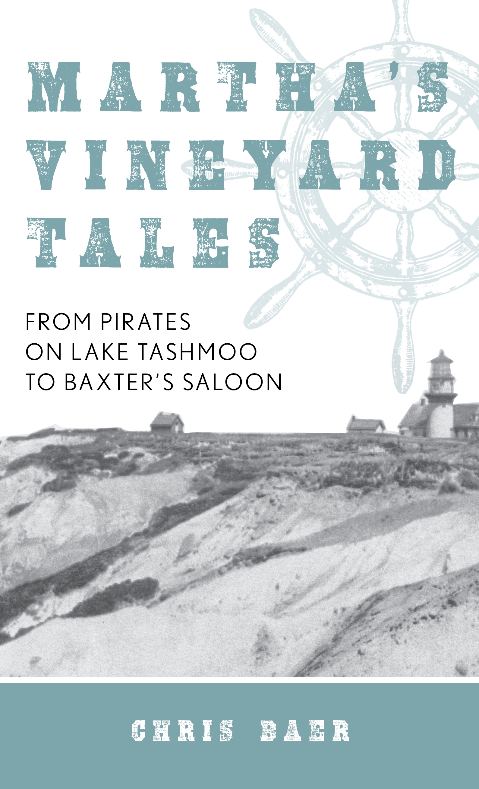 Martha's Vineyard Tales: From Pirates on Lake Tashmoo to Baxter's Saloon